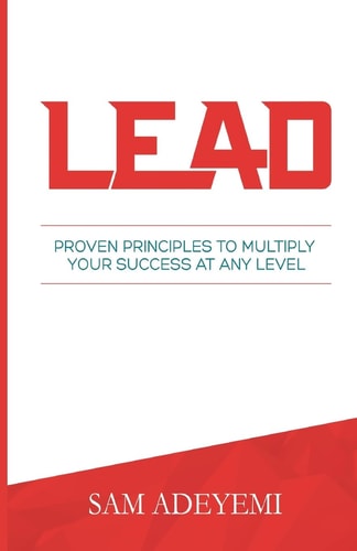 Lead Proven Principles to Multiply Your Success at Any Level