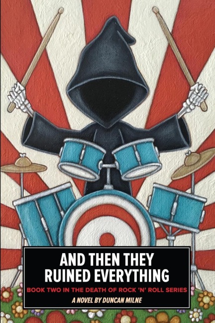 And Then They Ruined Everything: Book Two in the Death of Rock n Roll Series