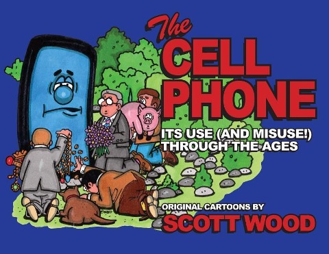 The Cell Phone: Its Use (and Misuse!) Through the Ages