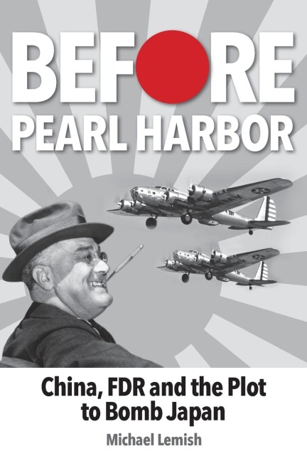 Before Pearl Harbor: China, FDR and the Plot to Bomb Japan
