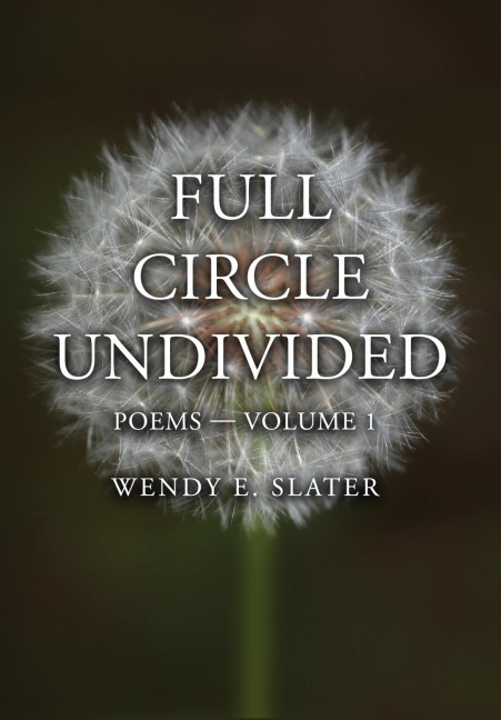 Full Circle Undivided: Poems-Volume 1