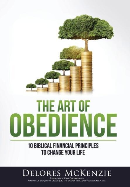 The Art of Obedience: 10 Biblical Financial Principles to Change Your Life