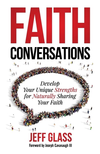 Faith Conversations Develop Your Unique Strengths for Naturally Sharing Your Faith