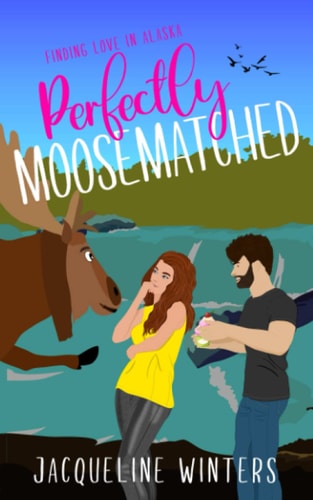 Perfectly Moosematched A Small Town Contemporary Romance