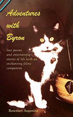 Adventures with Byron Love Poems and Entertaining Stories of Life With an Enchanting Feline Companion