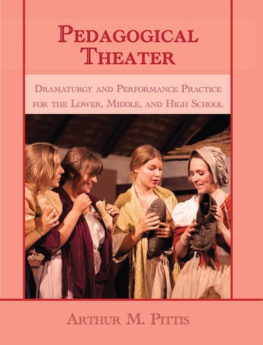 Pedagogical Theater Dramaturgy and Performance Practice for the Lower, Middle and High School
