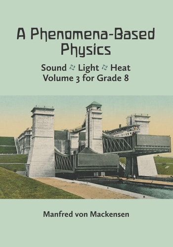 A Phenomena-Based Physics, Volume III Sound, Light, Heat, Hydraulics, Hydrostatics, Aeromechanics, and Electromagnetism