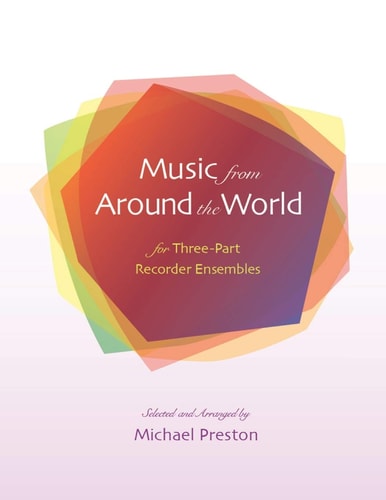 Music from Around the World for Recorders For Three-Part Recorder Ensemble