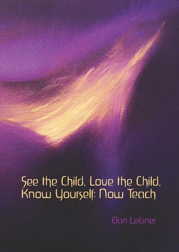 See the Child, Love the Child, Know Yourself Now Teach