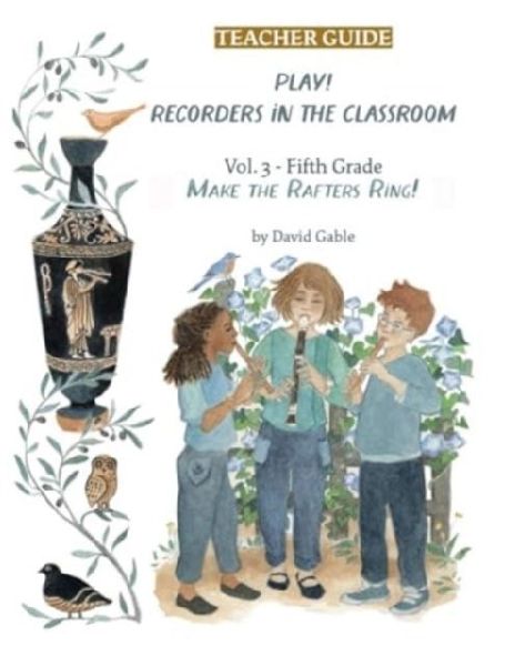 Play! Recorders in the Classroom: Volume 3: Fifth Grade Teachers Edition