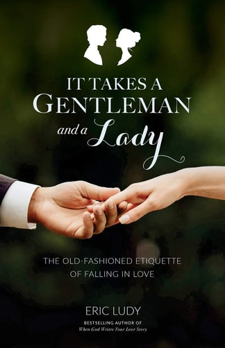 It Takes a Gentleman and a Lady The Old-Fashioned Etiquette of Falling in Love