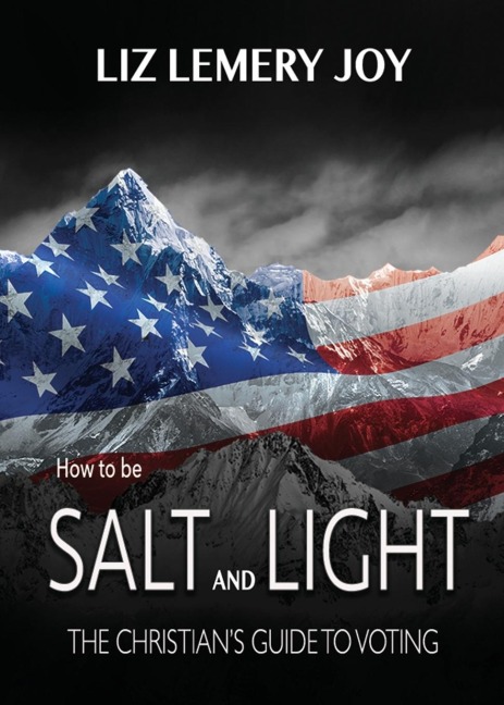 How to Be Salt and Light: The Christians Guide to Voting