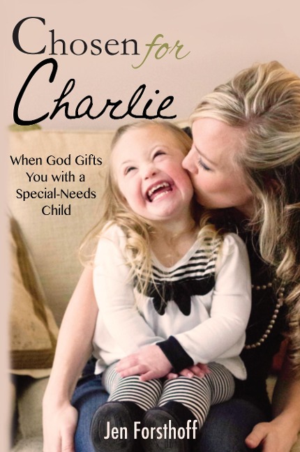 Chosen for Charlie: When God Gifts You with a Special-Needs Child