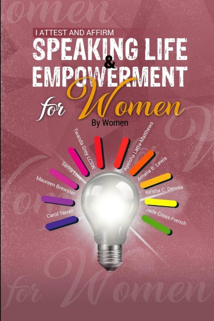 I Attest and Affirm: Speaking Life & Empowerment for Women by Women