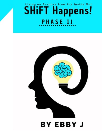 SHiFT Happens! Living on Purpose from the Inside Out - Phase II