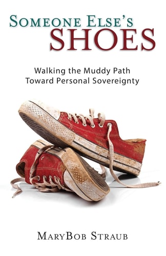 Someone Else's Shoes Walking the Muddy Path Toward Personal Sovereignty