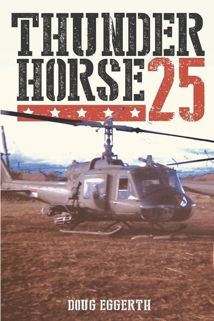 Thunderhorse 25: One mans journey through Vietnam