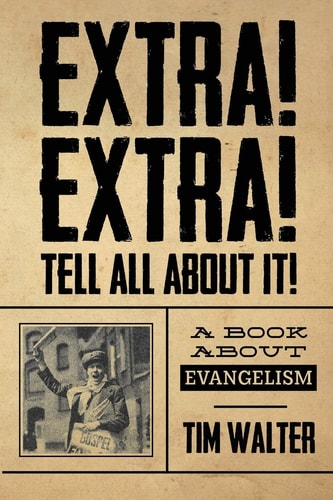 Extra! Extra! Tell All about It! A Book About Evangelism