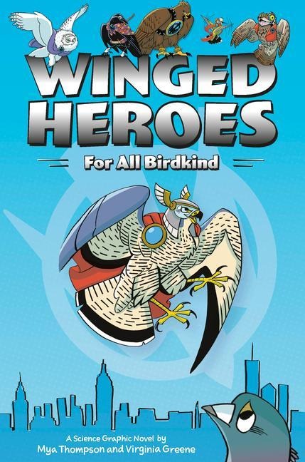 Winged Heroes: For All Birdkind: A Science Graphic Novel