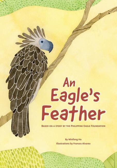 An Eagles Feather: Based on a Story by the Philippine Eagle Foundation