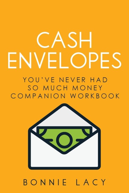 Cash Envelopes: Youve Never Had So Much Money Companion Workbook