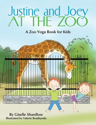 Justine and Joey at the Zoo A Zoo Yoga Book for Kids