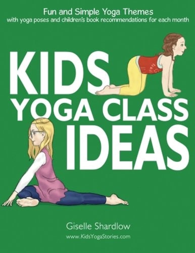 Kids Yoga Class Ideas Fun and Simple Yoga Themes with Yoga Poses and Children's Book Recommendations for Each Month