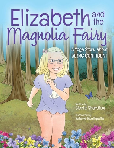Elizabeth and the Magnolia Fairy A Yoga Story about Being Confident