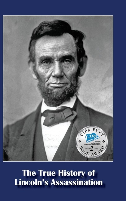 The True History of Lincolns Assassination