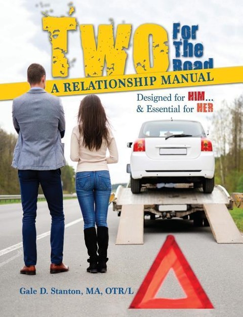 Two For The Road: A Relationship Manual Designed for Him and Essential for Her