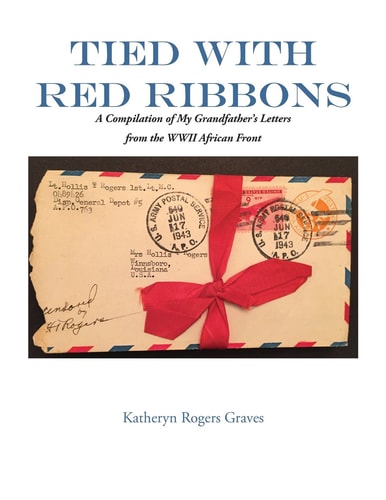 Tied With Red Ribbons A Compilation of My Grandfather's Letters from the WWII African Front