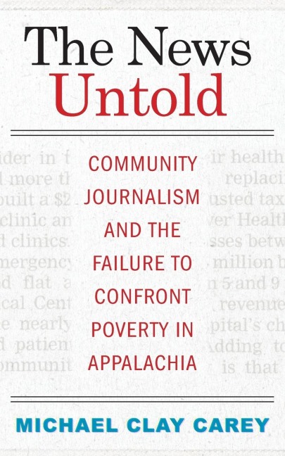 The News Untold: Community Journalism and the Failure to Confront Poverty in Appalachia