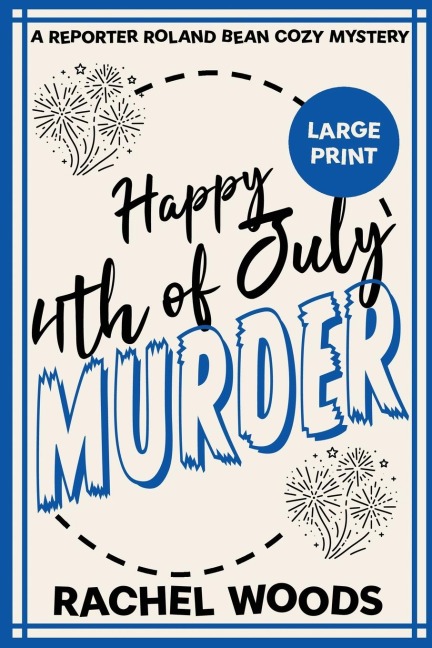 Happy 4th of July Murder: Large Print Edition