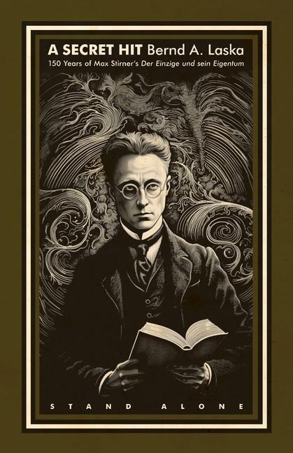 A Secret Hit: 150 years of Max Stirners Der Einzige und sein Eigentum