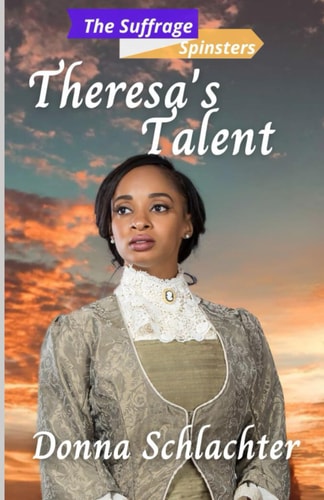Theresa's Talent The Suffrage Spinsters, Book 25