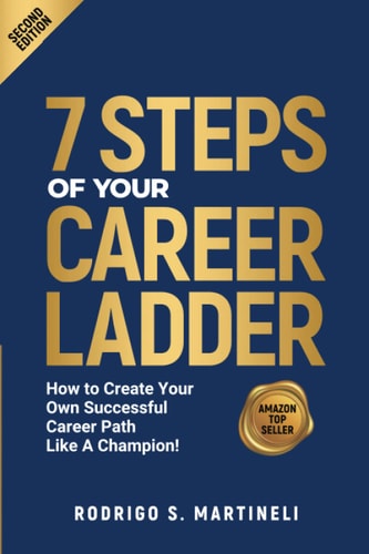 7 Steps of Your Career Ladder How to Create Your Own Successful Career Path Like a Champion!