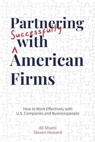 Partnering Successfully With American Firms How to Work Effectively with U.S. Companies and Businesspeople
