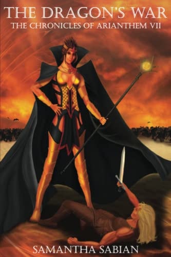 The Dragon's War The Chronicles of Arianthem VII