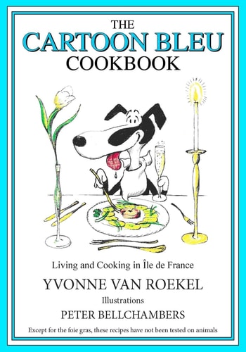 The Cartoon Bleu Cookbook Living and Cooking in Ile de France