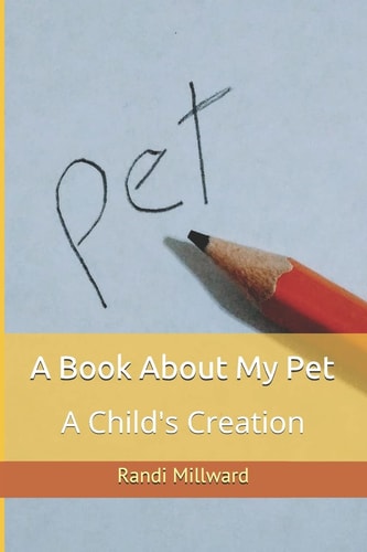 A Book about My Pet A Child's Creation