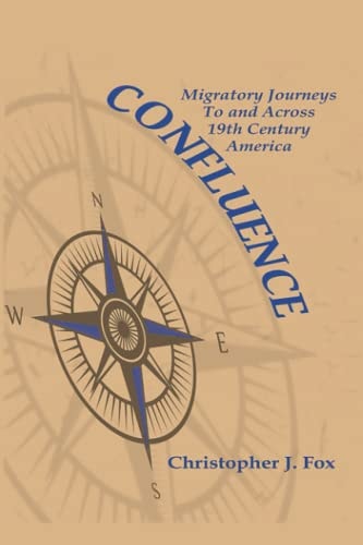 Confluence Migratory Journeys To and Across 19th Century America