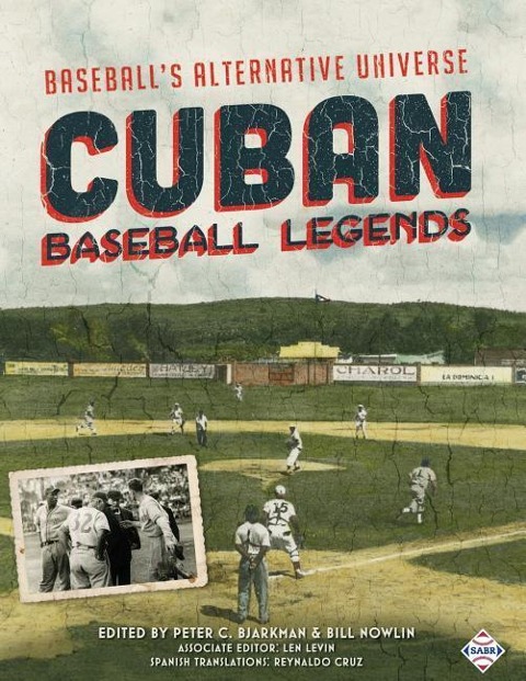 Cuban Baseball Legends: Baseballs Alternative Universe