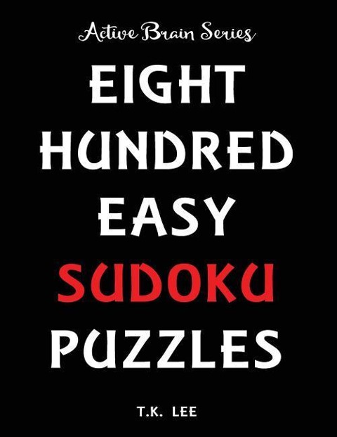 800 Easy Sudoku Puzzles To Keep Your Brain Active For Hours: Active Brain Series Book