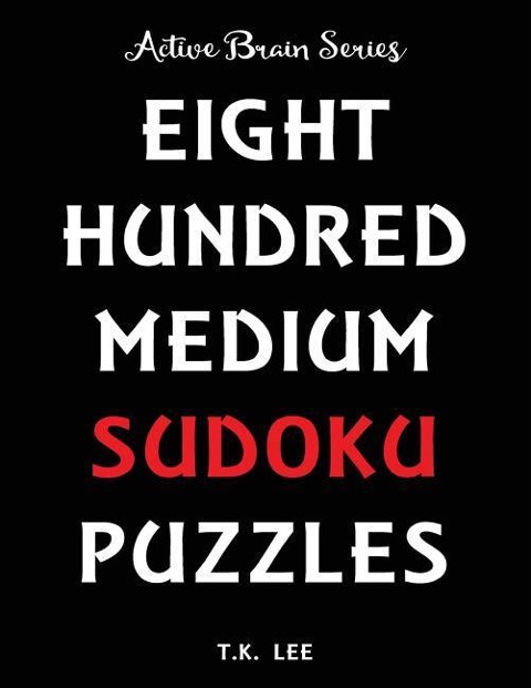 800 Medium Sudoku Puzzles To Keep Your Brain Active For Hours: Active Brain Series Book