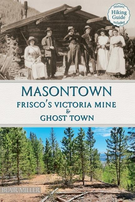 Masontown: Friscos Victoria Mine & Ghost Town