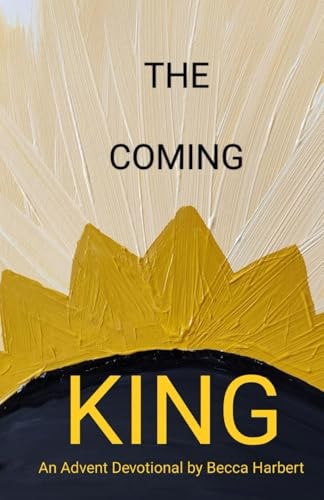 The Coming King An Advent Devotional
