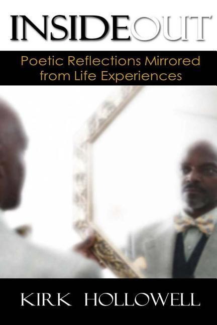 Inside Out: Poetic Reflections Mirrored from Life Experiences
