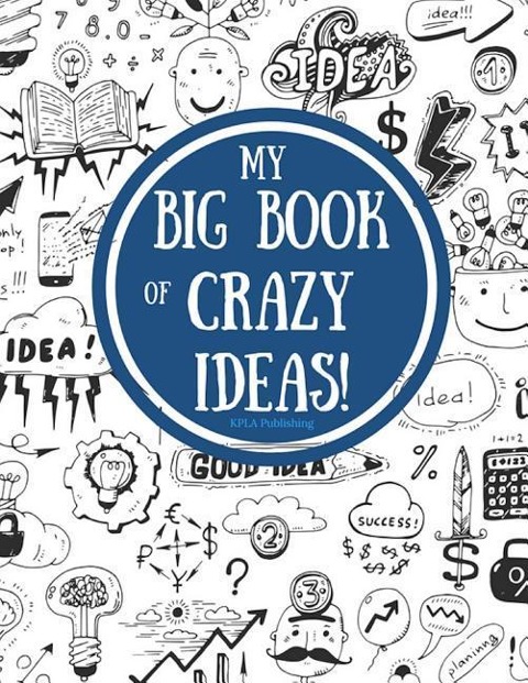 My Big Book of Crazy Ideas!