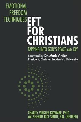Emotional Freedom Techniques-EFT for Christians: Tapping Into Gods Peace and Joy