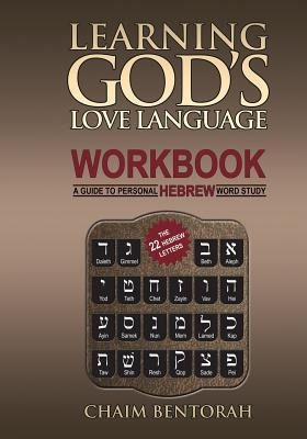 Learning Gods Love Language Workbook: A Guide to Personal Hebrew Word Study